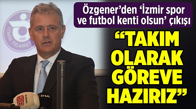Özgener: İzmir spor ve futbol kenti olmaya hazır