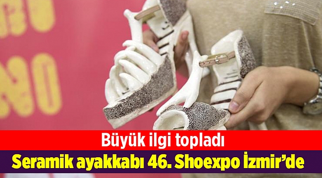 Seramik ayakkabı 46. Shoexpo İzmir’de