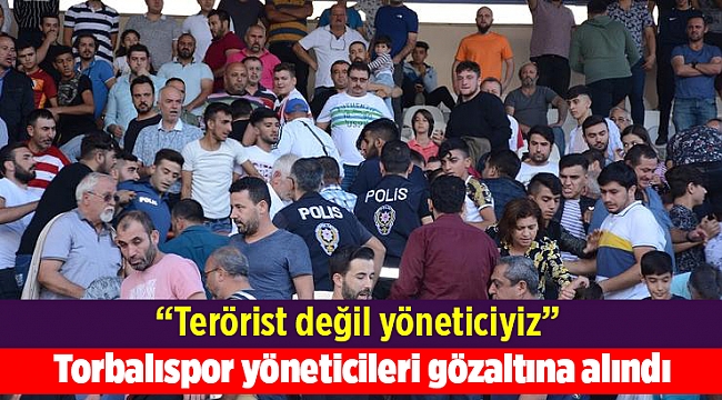 Torbalıspor yöneticileri gözaltına alındı