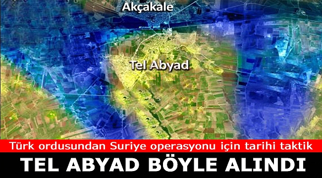 Türk ordusundan Suriye operasyonu için tarihi taktik! Tel Abyad böyle alındı