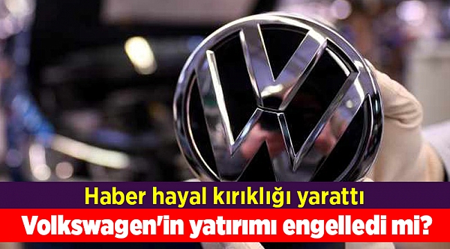 Volkswagen'in Manisa'da planladığı fabrika yatırımını ertelediği iddiası