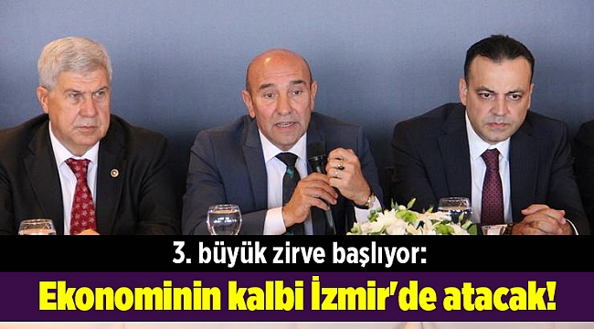 3. büyük zirve başlıyor: Ekonominin kalbi İzmir'de atacak!