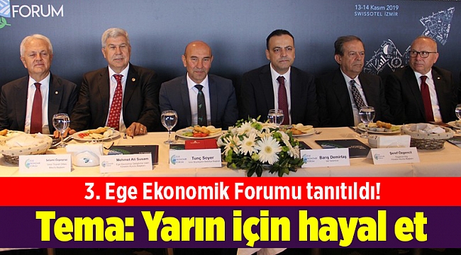3. Ege Ekonomik Forumu tanıtıldı! Tema: Yarın için hayal et