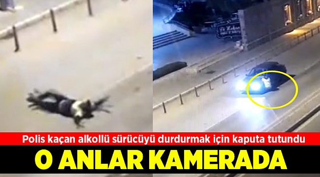 Alkollü sürücünün polisi 400 metre kaputta taşıdığı anlar kamerada