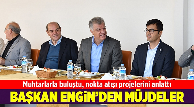 Başkan Engin muhtarlarla zirvede 8 ayını anlattı