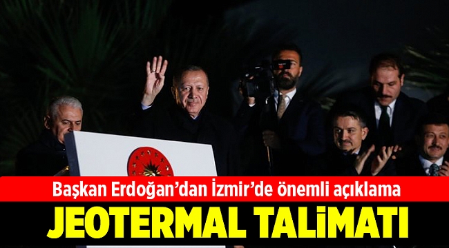 Başkan Erdoğan'dan İzmir Kiraz'da jeotermal talimatı