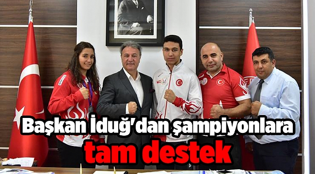 Başkan İduğ'dan şampiyonlara tam destek
