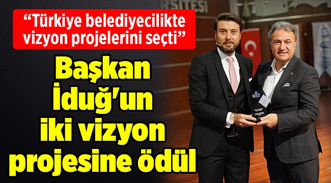 Başkan İduğ&#039;un iki vizyon projesine ödül