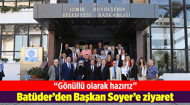Batüder'den Başkan Soyer'e ziyaret