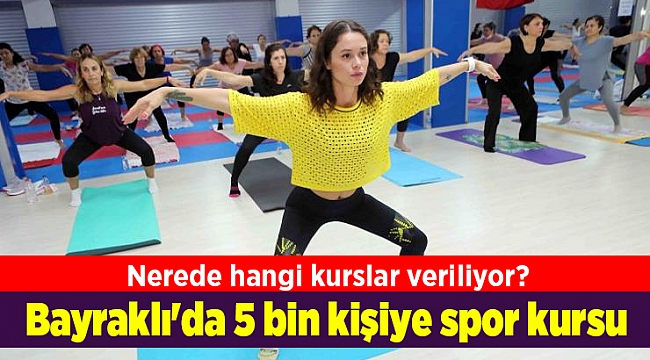 Bayraklı&#039;da 5 bin kişiye spor kursu