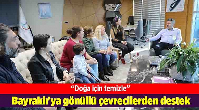 Bayraklı'ya gönüllü çevrecilerden destek