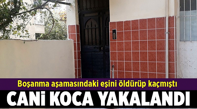 Boşanma aşamasındaki eşini öldüren kişi, yakalandı