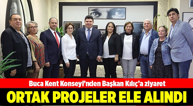 Buca Kent Konseyi’nden Başkan Kılıç’a ziyaret