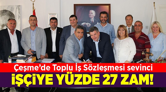 Çeşme’de Toplu İş Sözleşmesi sevinci