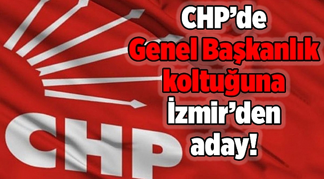 CHP’de genel başkanlık koltuğuna İzmir’den aday!