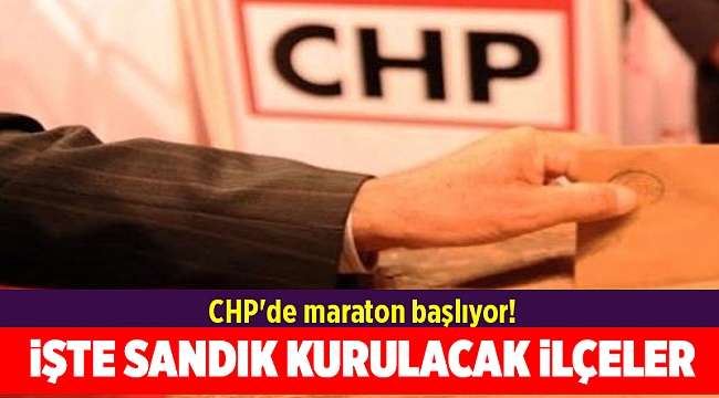 CHP'de maraton başlıyor!