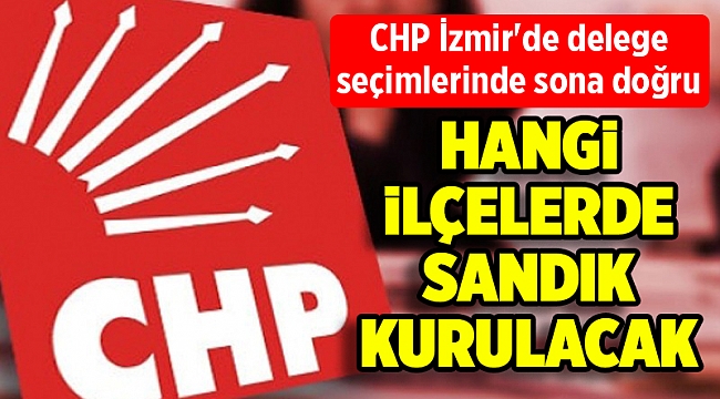 CHP İzmir'de delege seçimlerinde sona doğru