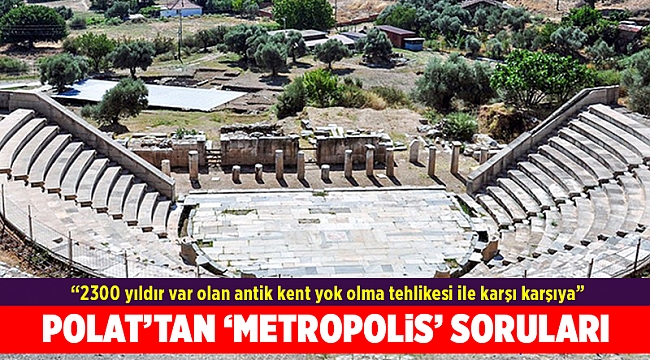 CHP'li Polat iki bakana Metropolis Antik Kenti'ni sordu