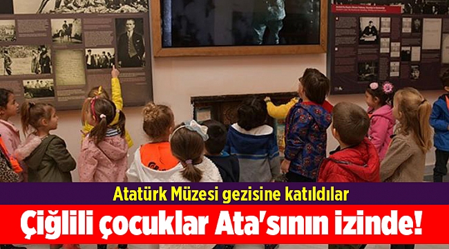 Çiğlili çocuklar Ata'sının izinde!