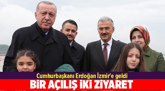 Cumhurbaşkanı Erdoğan İzmir'e geldi