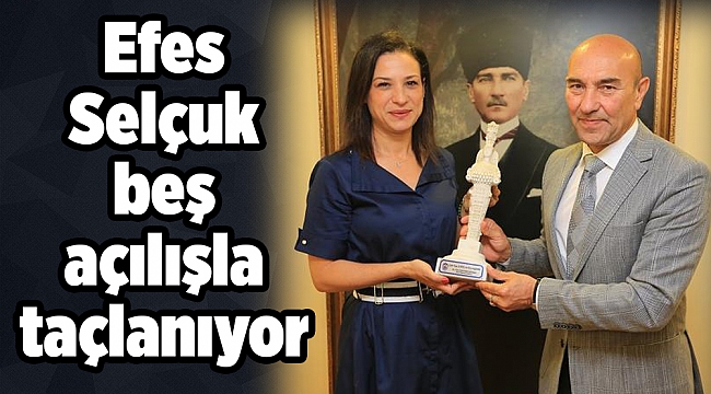 Efes Selçuk beş açılışla taçlanıyor