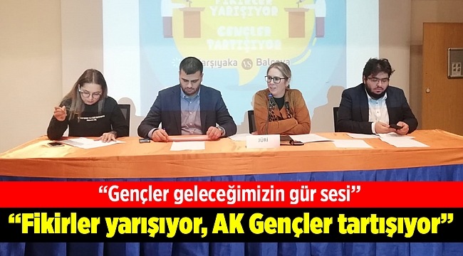 "Fikirler yarışıyor, AK Gençler tartışıyor"