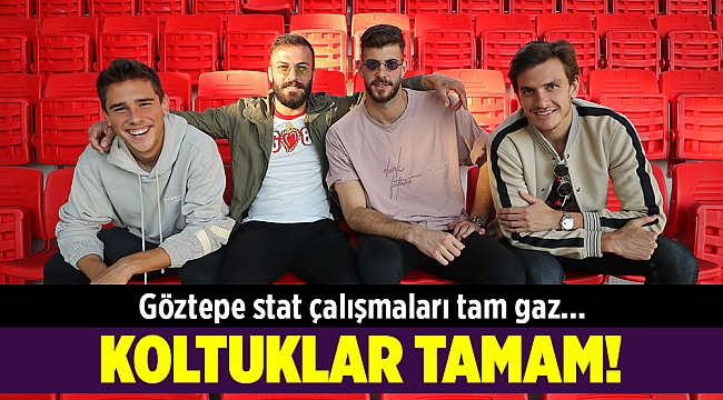 Göztepe Stadı'nda koltuk montajlarına başlandı...