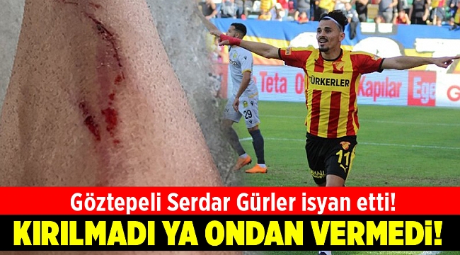 Göztepeli Serdar Gürler isyan etti!