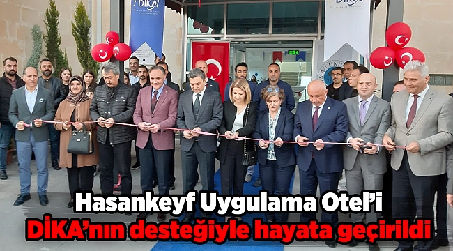 Hasankeyf Uygulama Otel’i DİKA’nın desteğiyle hayata geçirildi