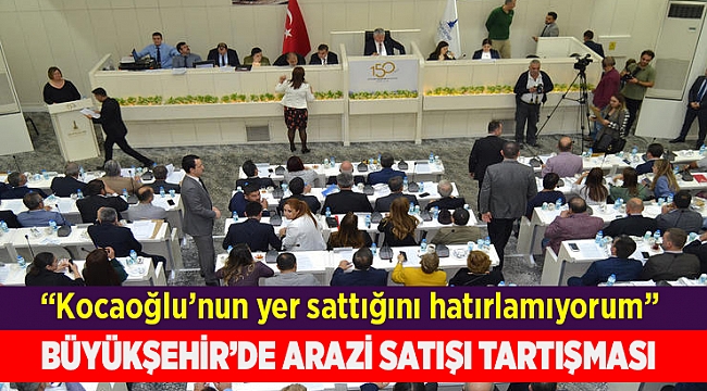 İzmir Büyükşehir Belediye Meclisi'nde "İstanbul'daki arazinin satışı" tartışması