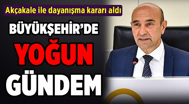 İzmir Büyükşehir Belediyesi Akçakale ile dayanışma kararı aldı