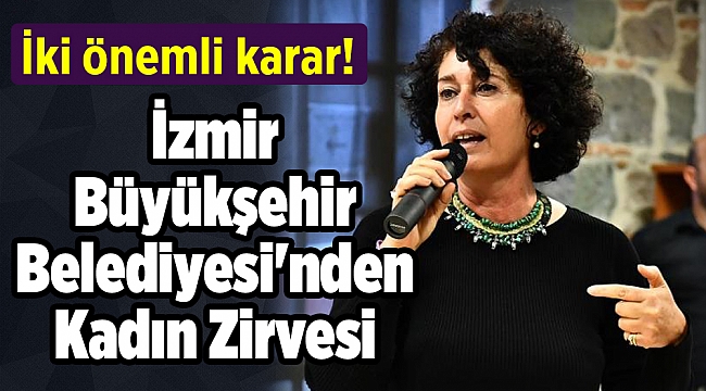 İzmir Büyükşehir Belediyesi'nden Kadın Zirvesi