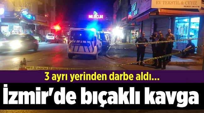 İzmir'de bıçaklı kavga