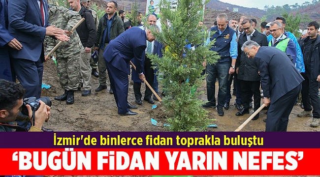 İzmir'de binlerce fidan toprakla buluştu