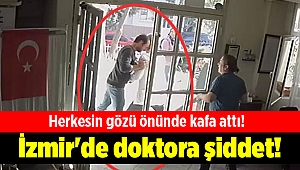 İzmir'de doktora şiddet!