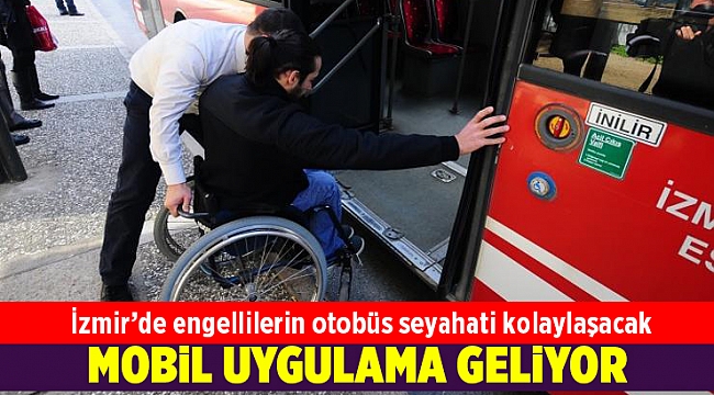 İzmir'de engellilerin otobüs seyahati kolaylaşacak