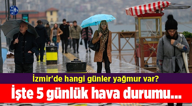 İzmir&#039;de hangi günler yağmur var? İşte 5 günlük hava durumu...