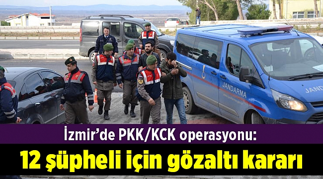 İzmir’de PKK/KCK operasyonu: 12 şüpheli için gözaltı kararı