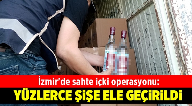 İzmir'de sahte içki operasyonu: 1 kişi tutuklandı