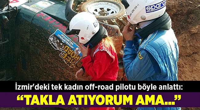 İzmir'deki tek kadın off-road pilotu