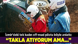 İzmir'deki tek kadın off-road pilotu 