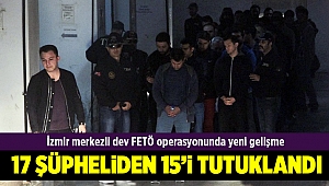 İzmir merkezli dev FETÖ operasyonunda yeni gelişme