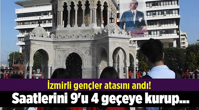 İzmirli gençler atasını andı! Saatlerini 9'u 4 geçeye kurup...