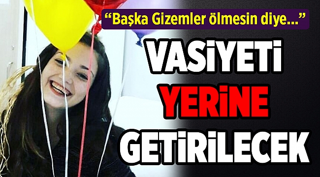 İzmirli Gizem'in vasiyetini annesi yerine getiriyor