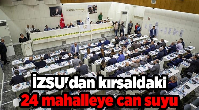 İZSU'dan kırsaldaki 24 mahalleye can suyu