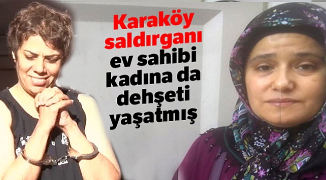 Karaköy saldırganı ev sahibi kadına da dehşeti yaşatmış