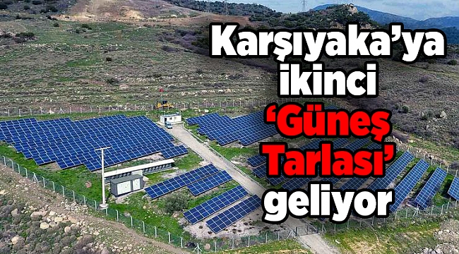 Karşıyaka’ya ikinci ‘Güneş Tarlası’ geliyor