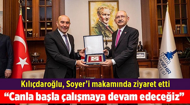 Kılıçdaroğlu, Soyer’i makamında ziyaret etti
