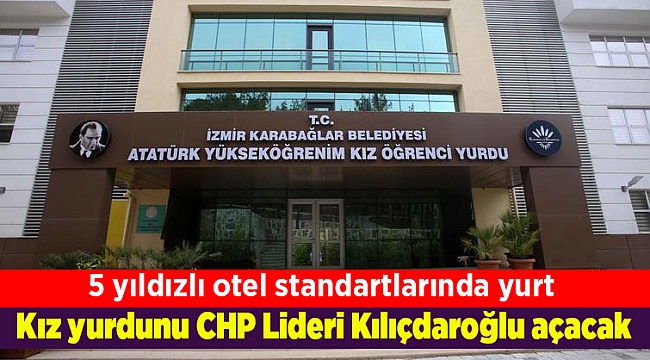 Kız yurdunu CHP Lideri Kılıçdaroğlu açacak