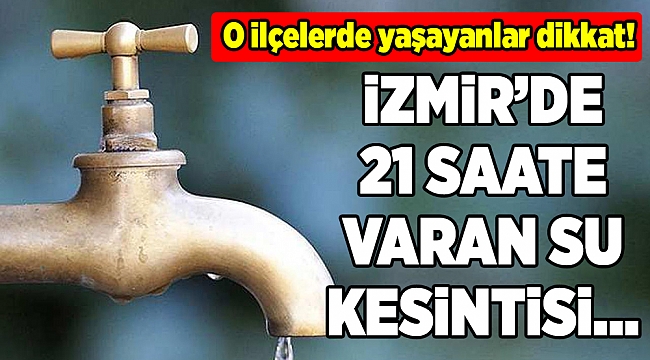 Menemen’in bazı mahallelerinde su kesintisi